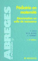 Couverture du livre « Pediatrie En Maternite ; Reanimation En Salle De Naissance ; 2e Edition » de Gold Francis aux éditions Elsevier-masson