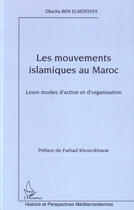 Couverture du livre « Mouvements islamiques au maroc » de Okacha Ben Elmostafa aux éditions L'harmattan