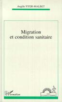 Couverture du livre « Migration et condition sanitaire » de Nyer-Malbet Angele aux éditions Editions L'harmattan