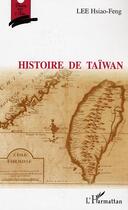 Couverture du livre « Histoire de Taïwan » de Hsiao-Feng Lee aux éditions Editions L'harmattan