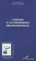 Couverture du livre « L'INDIVIDU ET LES PERFORMANCES ORGANISATIONNELLES » de Bernard Gangloff aux éditions Editions L'harmattan