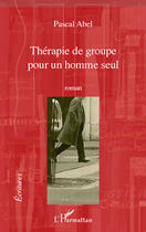 Couverture du livre « Thérapie de groupe pour un homme seul » de Pascal Abel aux éditions Editions L'harmattan