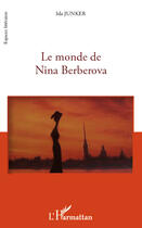 Couverture du livre « Le monde de Nina Berberova » de Ida Junker aux éditions Editions L'harmattan