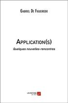 Couverture du livre « Application(s) - quelques nouvelles-rencontres » de De Figueiredo G. aux éditions Editions Du Net