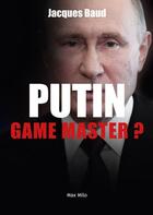 Couverture du livre « Putin, game master? » de Jacques Baud aux éditions Max Milo