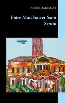 Couverture du livre « Entre Matabiau et saint Sernin » de Pierre Dabernat aux éditions Books On Demand