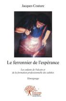 Couverture du livre « Le ferronnier de l'espérance » de Jacques Couture aux éditions Edilivre