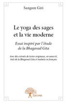 Couverture du livre « Le yoga des sages et la vie moderne » de Sangam Giri aux éditions Edilivre