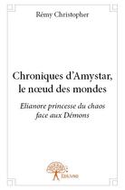 Couverture du livre « Chroniques d'Amystar, le noeud des mondes » de Remy Christopher aux éditions Edilivre