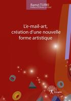 Couverture du livre « L'e-mail-art, création d'une nouvelle forme artistique » de Ramzi Turki aux éditions Edilivre