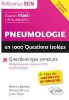 Couverture du livre « Pneumologie en 1000 questions isolées » de Romain Barthes et Arnaud Maurac et Julien Soler aux éditions Ellipses