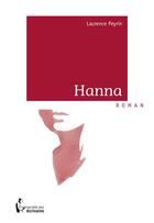 Couverture du livre « Hanna » de Laurence Peyrin aux éditions Societe Des Ecrivains