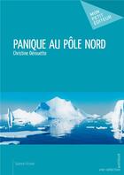 Couverture du livre « Panique au pôle Nord » de Christine Derouette-Fourot aux éditions Publibook
