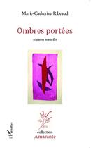 Couverture du livre « Ombres portées et autres nouvelles » de Marie-Catherine Ribeaud aux éditions L'harmattan