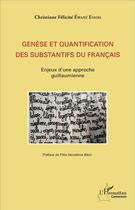 Couverture du livre « Genese et quantification des substantifs du francais - enjeux d'une approche guillaumienne » de Ewane C F. aux éditions L'harmattan