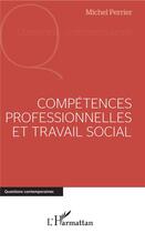 Couverture du livre « Compétences professionnelles et travail social » de Michel Perrier aux éditions L'harmattan