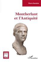 Couverture du livre « Montherlant et l'Antiquité » de Pierre Duroisin aux éditions L'harmattan