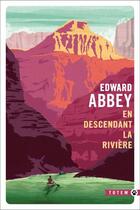 Couverture du livre « En descendant la rivière » de Edward Abbey aux éditions Gallmeister