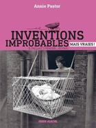 Couverture du livre « Inventions improbables mais vraies ! » de Annie Pastor aux éditions Fluide Glacial