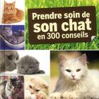 Couverture du livre « Prendre soin de son chat en 300 conseils » de  aux éditions Editions Esi