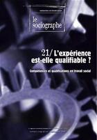 Couverture du livre « Le sociographe t.21 ; l'expérience est-elle qualifiable ? » de Irts Languedoc-Roussillon aux éditions Champ Social