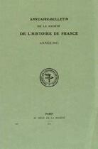 Couverture du livre « Annuaire-bulletin de la societe de l'histoire de france 2011 » de  aux éditions Societe De L'histoire De France