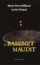 Couverture du livre « Le bassinet maudit » de Billioud / Vargoz aux éditions Jean Pierre Huguet