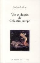 Couverture du livre « Vie et destin de Célestin Arepo » de Jerome Millon aux éditions La Fosse Aux Ours