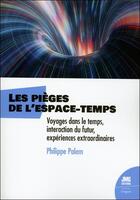 Couverture du livre « Les pièges de l'espace-temps - voyages dans le temps, interaction du futur, experience » de Philippe Palem aux éditions Jmg