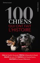 Couverture du livre « 100 chiens qui ont fait l'histoire » de Dorica Lucaci aux éditions Les Editions De L'opportun