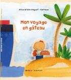 Couverture du livre « Mon voyage en gâteau » de Alice Briere-Haquet et Barroux aux éditions Ocean