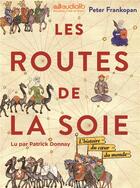 Couverture du livre « Les routes de la soie - livre audio 3 cd mp3 et livret 12 pages - l'histoire du coeur du monde » de Peter Frankopan aux éditions Audiolib