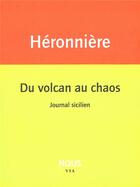 Couverture du livre « Du volcan au chaos » de Edith De La Heronniere aux éditions Nous