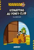 Couverture du livre « Kidnapping au poney club » de Pierre Guinot-Delery aux éditions Airvey