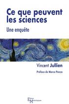 Couverture du livre « Ce que peuvent les sciences ; une enquête » de Vincent Jullien aux éditions Editions Matériologiques