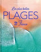 Couverture du livre « Les plus belles plages de France » de Christophe Chommeloux aux éditions Casa