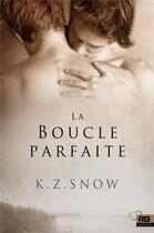 Couverture du livre « La boucle parfaite » de K.Z. Snow aux éditions Reines-beaux