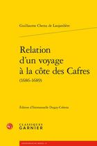 Couverture du livre « Relation d'un voyage à la Côte des Cafres (1686-1689) » de Guillaume Chenu Laujardiere aux éditions Classiques Garnier