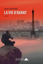 Couverture du livre « La vie d'avant » de Daniel Lacouture aux éditions Saint Honore Editions