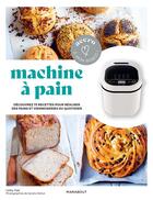 Couverture du livre « Machine à pain » de Cathy Ytak et Sandra Mahut aux éditions Marabout