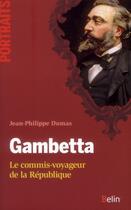 Couverture du livre « Gambetta ; le commis-voyageur de la République » de Jean-Philippe Dumas aux éditions Belin