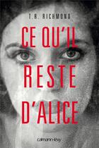 Couverture du livre « Ce qu'il reste d'Alice » de T. R. Richmond aux éditions Calmann-levy