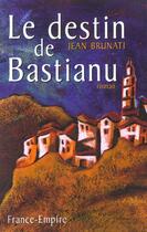 Couverture du livre « Destin de bastianu » de Jean Brunati aux éditions France-empire