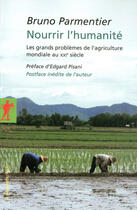 Couverture du livre « Nourrir l'humanité ; les grands problèmes de l'agriculture mondiale au XXI siècle » de Bruno Parmentier aux éditions La Decouverte