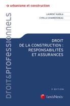 Couverture du livre « Droit de la construction ; responsabilités et assurances (3e édition) » de Laurent Karila et Cyrille Charbonneau aux éditions Lexisnexis