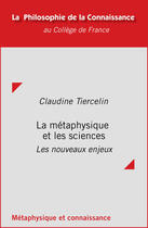 Couverture du livre « La métaphysique et les sciences » de Claudine Tiercelin aux éditions College De France