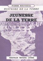 Couverture du livre « Histoire de la terre t.2 ; jeunesse de la terre » de Pierre Rousseau aux éditions Nel