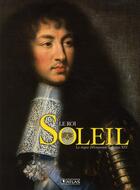 Couverture du livre « Le Roi Soleil ; le règne éblouissant de Louis XIV » de  aux éditions Atlas