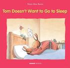 Couverture du livre « Tom doesnt want to go to sleep » de Elisabeth De Lambilly et Marie-Aline Bawin aux éditions Mango
