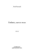 Couverture du livre « Enfants, sauvez-nous! » de Paul Pastorid aux éditions Editions Le Manuscrit